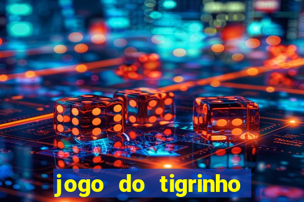 jogo do tigrinho que da bonus no cadastro