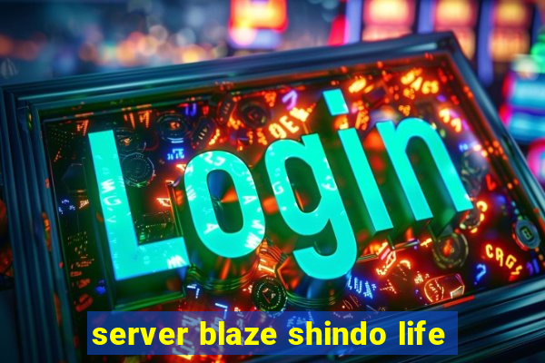 server blaze shindo life