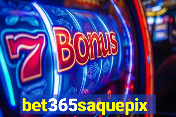 bet365saquepix