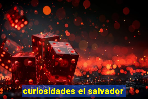 curiosidades el salvador