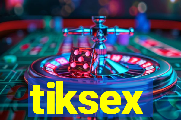 tiksex