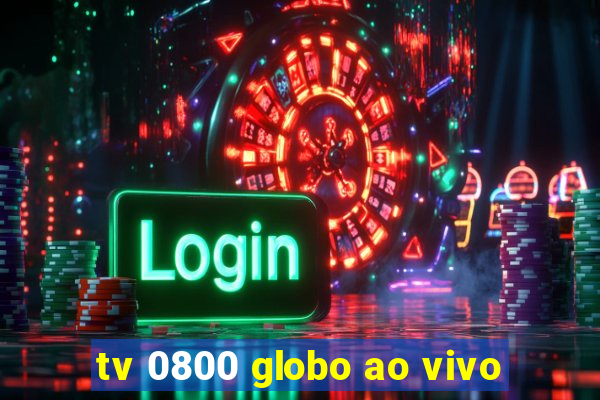 tv 0800 globo ao vivo