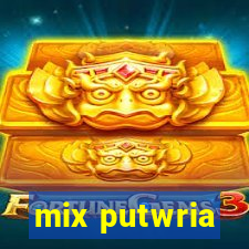 mix putwria