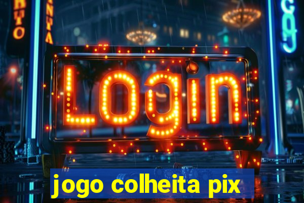 jogo colheita pix