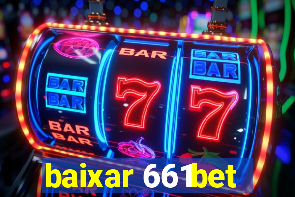 baixar 661bet