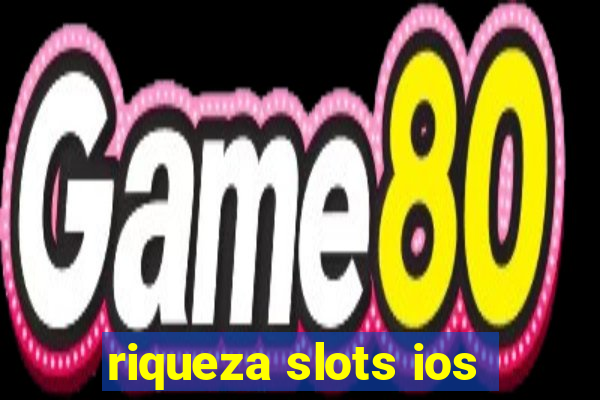 riqueza slots ios