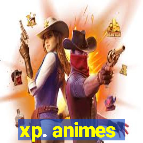 xp. animes