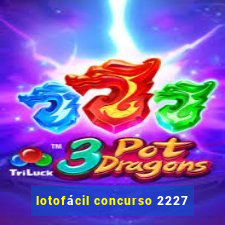 lotofácil concurso 2227