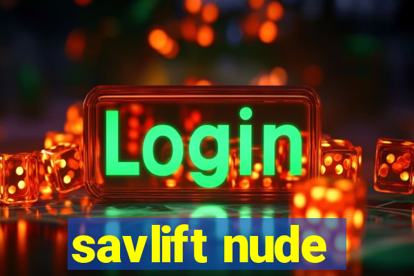 savlift nude