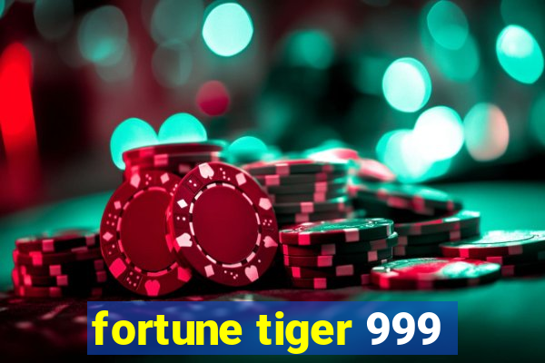 fortune tiger 999