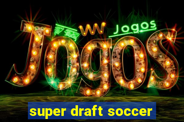 super draft soccer