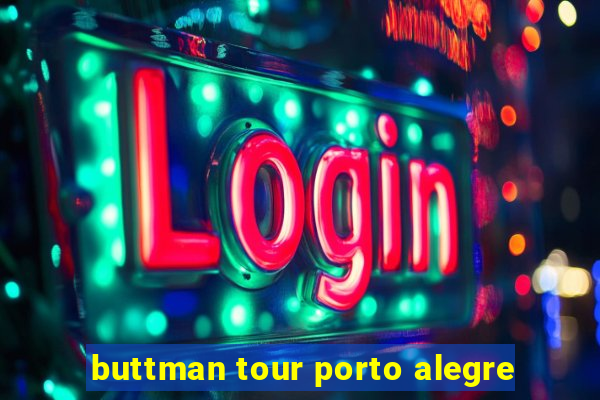 buttman tour porto alegre