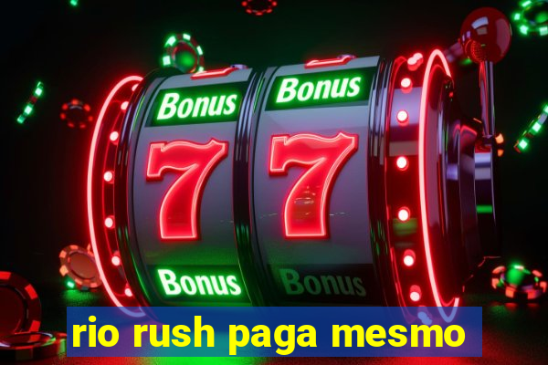 rio rush paga mesmo