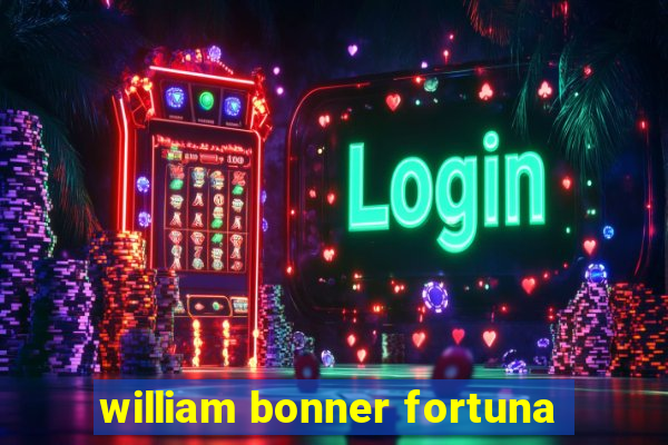 william bonner fortuna