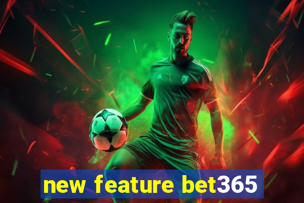 new feature bet365