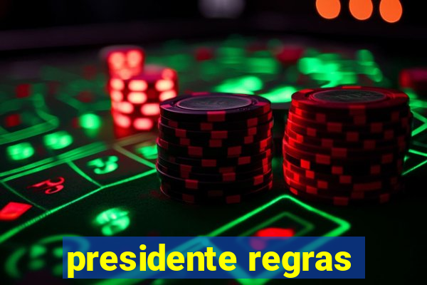 presidente regras