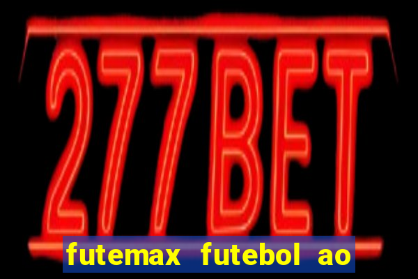 futemax futebol ao vivo hoje