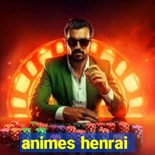 animes henrai