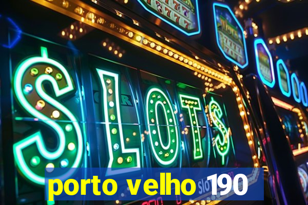 porto velho 190