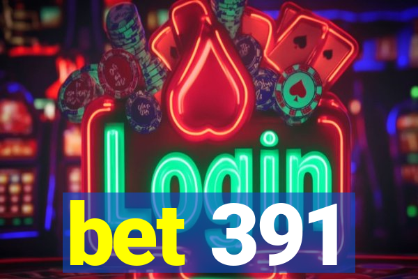 bet 391