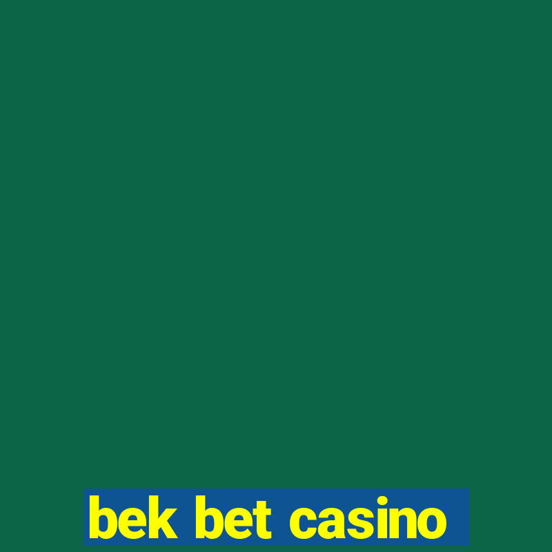 bek bet casino