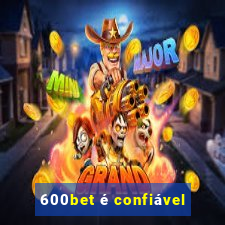 600bet é confiável