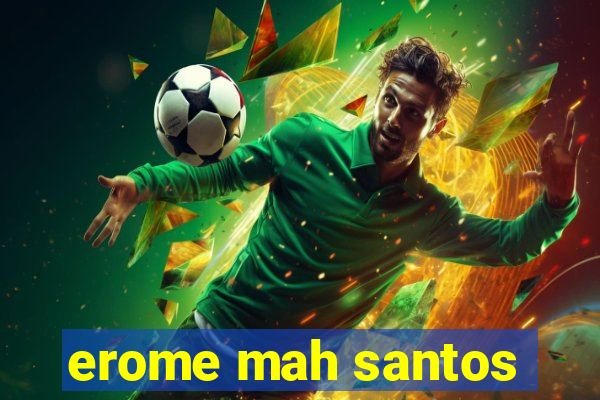 erome mah santos