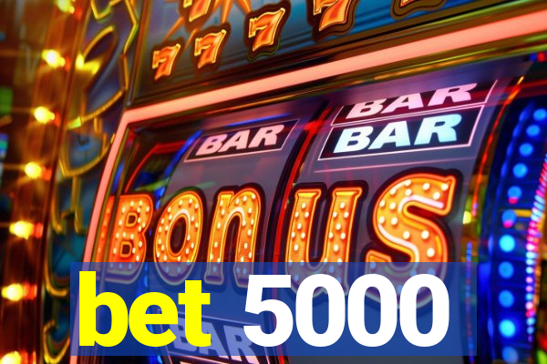 bet 5000