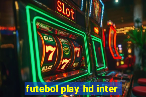 futebol play hd inter