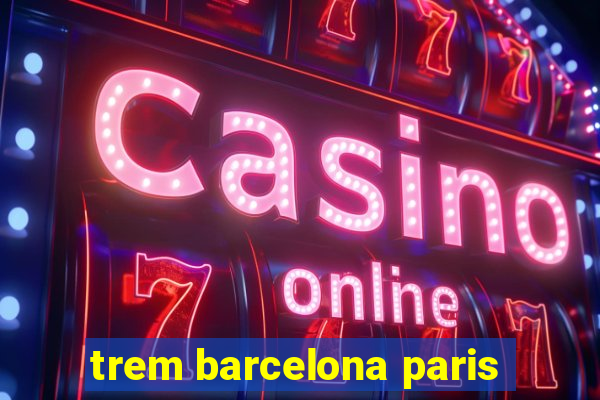 trem barcelona paris