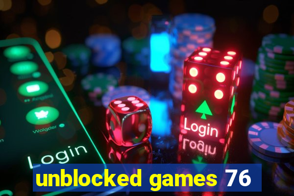 unblocked games 76