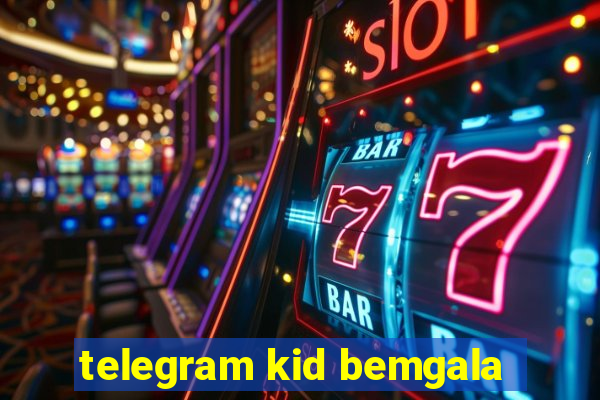 telegram kid bemgala