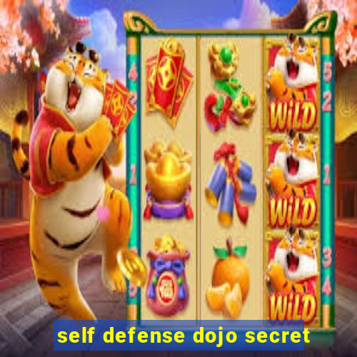 self defense dojo secret