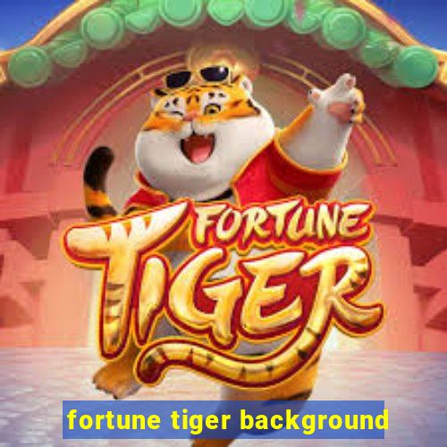 fortune tiger background