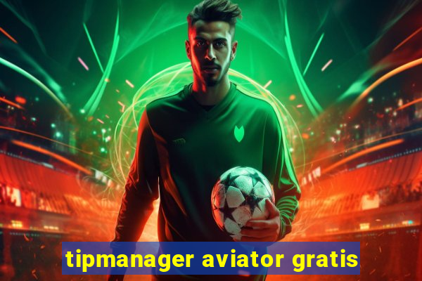 tipmanager aviator gratis