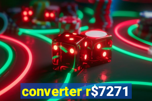 converter r$7271