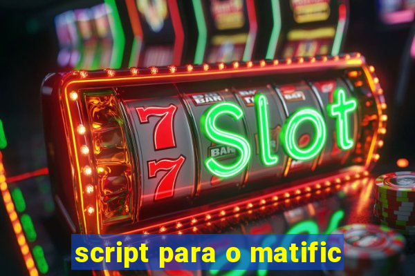 script para o matific