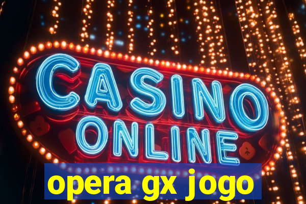 opera gx jogo