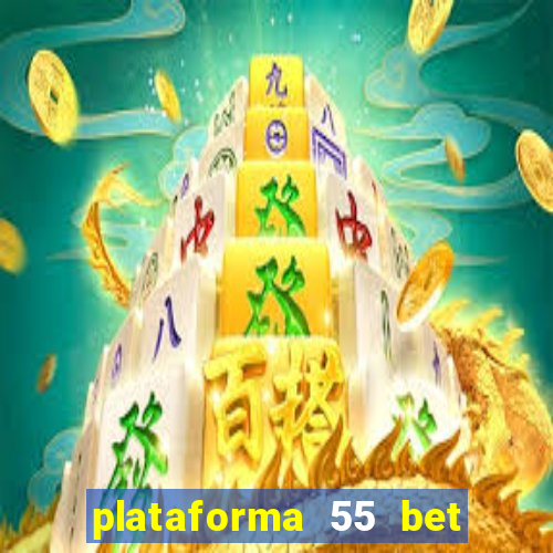 plataforma 55 bet é confiável