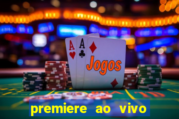 premiere ao vivo hoje gratis