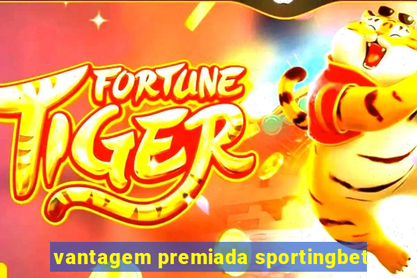 vantagem premiada sportingbet