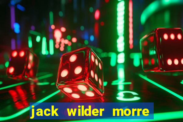 jack wilder morre em truque de mestre