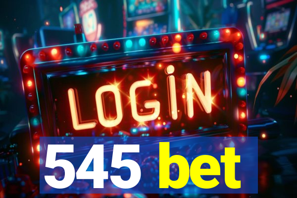 545 bet