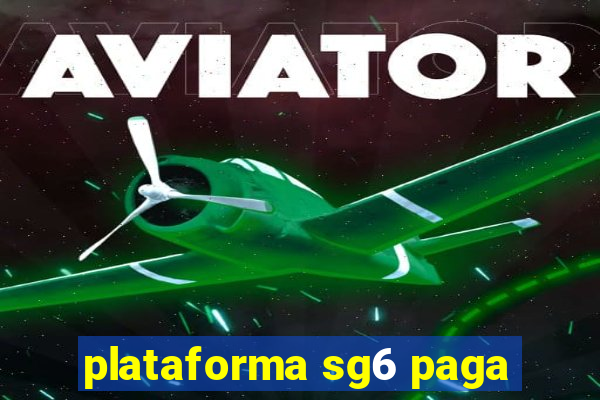 plataforma sg6 paga