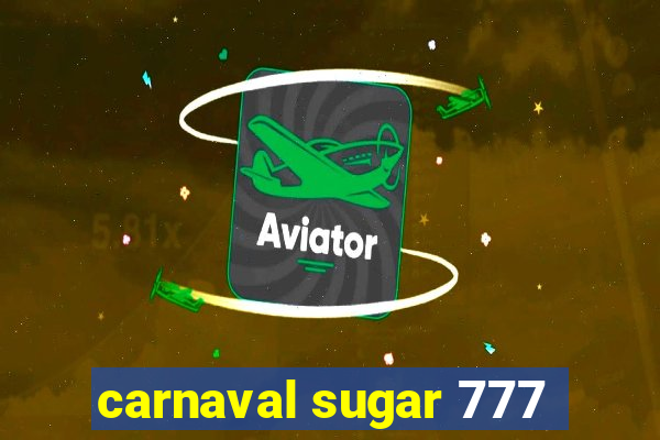 carnaval sugar 777