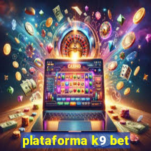 plataforma k9 bet