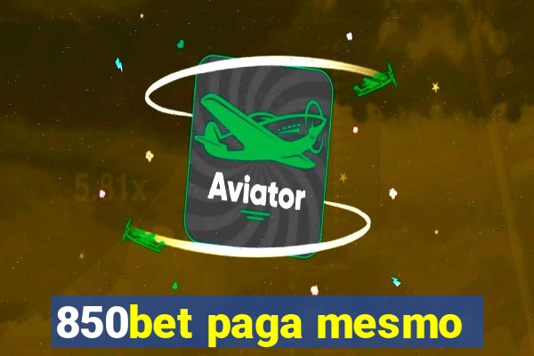 850bet paga mesmo