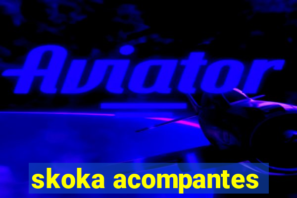 skoka acompantes