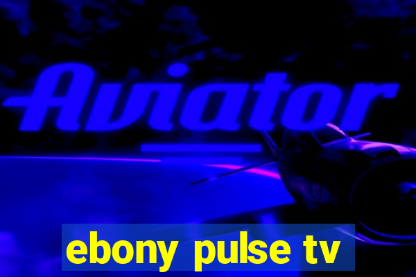 ebony pulse tv