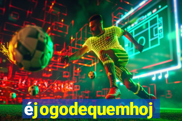 éjogodequemhoje